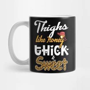 Thighs Like Honey Thick & Sweet Mug